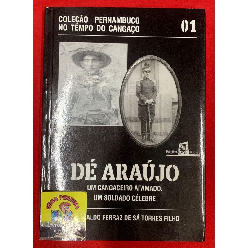 Dé Araújo uma cangaceiro afamado um soldado célebre Coleção Pernambuco no tempo do cangaço V.1 de Geraldo... 8006285