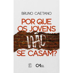 Por que os Jovens Não se Casam? | Bruno Caetano