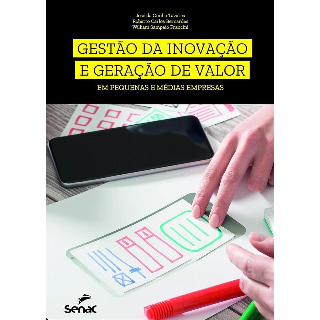 Gestão da inovação e geração de valor em pequenas e médias autor José da Cunha Tavares, Roberto Carlos Bernardes e Willi
