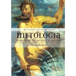 O LIVRO DE OURO DA MITOLOGIA HISTORIAS DE EUSES E HEROIS autor THOMAS BULFINCH