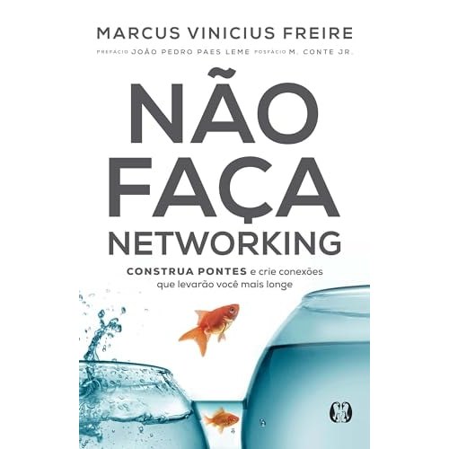 Não Faça Networking de Marcus Vinicius Freire 8005463