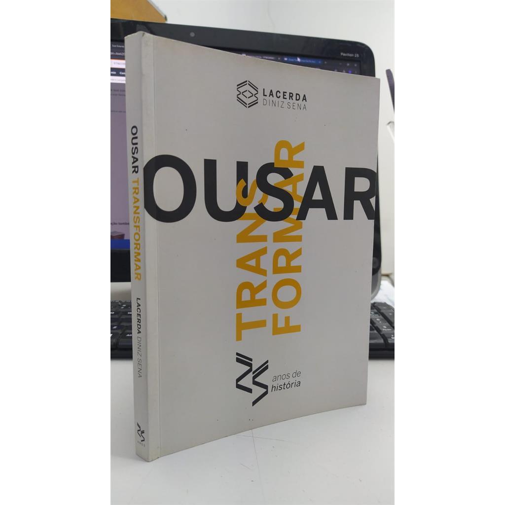 Ousar transformar autor Lacerda Diniz Sena