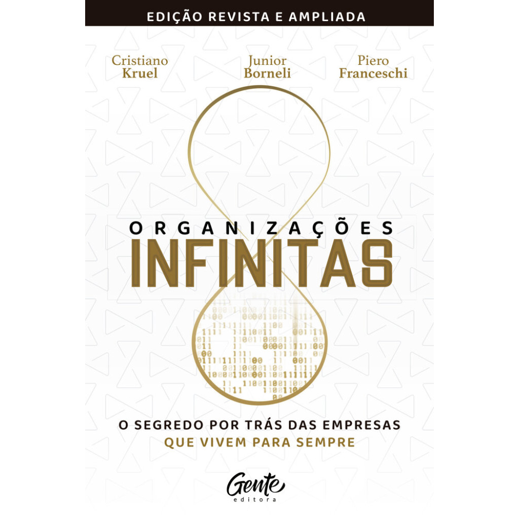 Organizações infinitas [edição revista e ampliada]: O segredo por trás das empresas que vivem para sempre