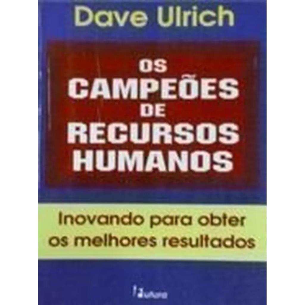 Os Campeões de Recursos Humanos autor Dave Ulrich