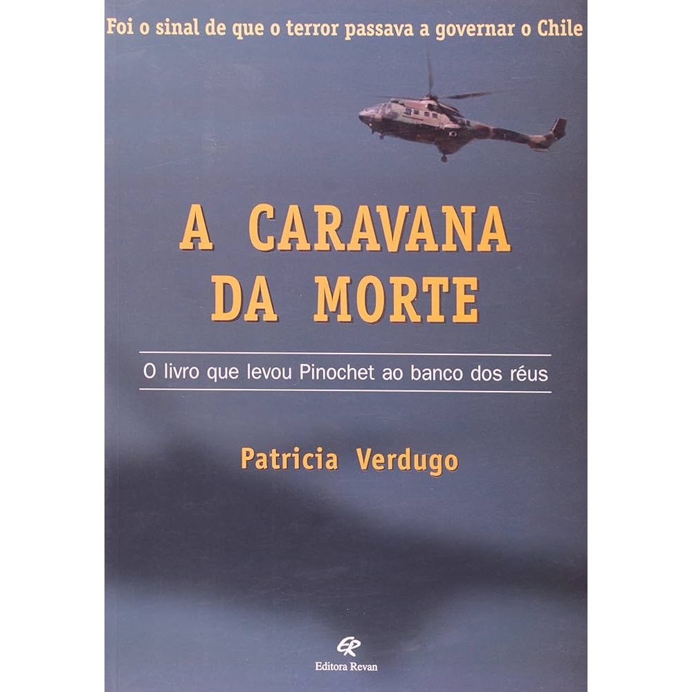 A Caravana da Morte: O Livro Que Levou Pinochet ao Banco Dos Réus autor Verdugo, Patricia