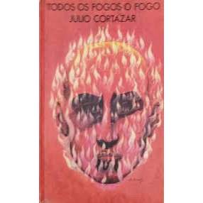 Livro Todos Os Fogos O Fogo de Julio Cortázar, Tradução Gloria Rodrígues 8005064
