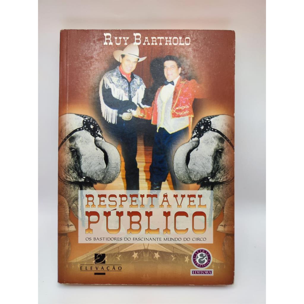 Respeitável Público - os Bastidores do Fascinante Mundo do Circo autor Ruy Bartholo
