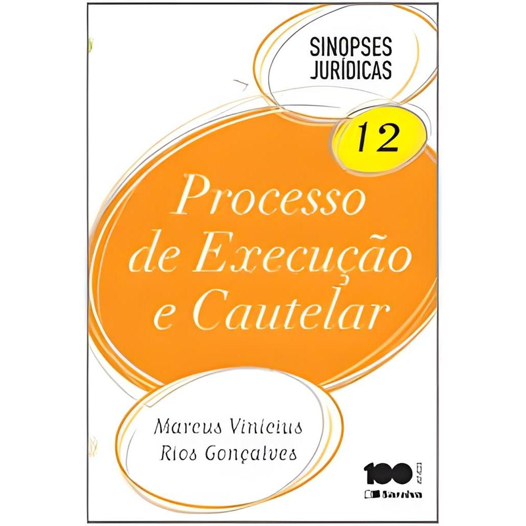 Sinópses Jurídicas 12: Processo de Execução e Cautelar autor Marcus Vinícius Rios Gonçalves