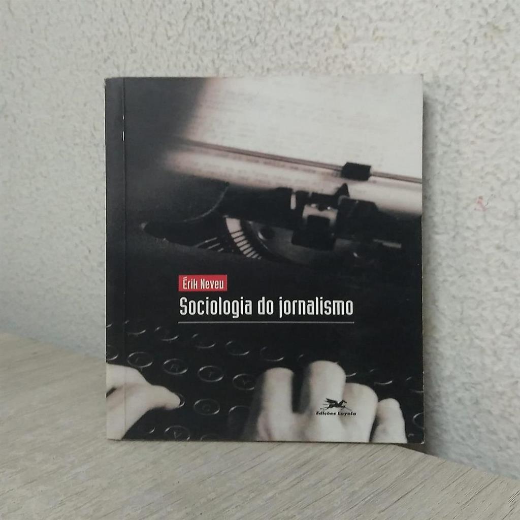 sociologia do jornalismo autor érik neveu
