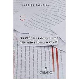 As Crônicas do Escritor Que Não Sabia Escrever autor Rodrigo Carneiro