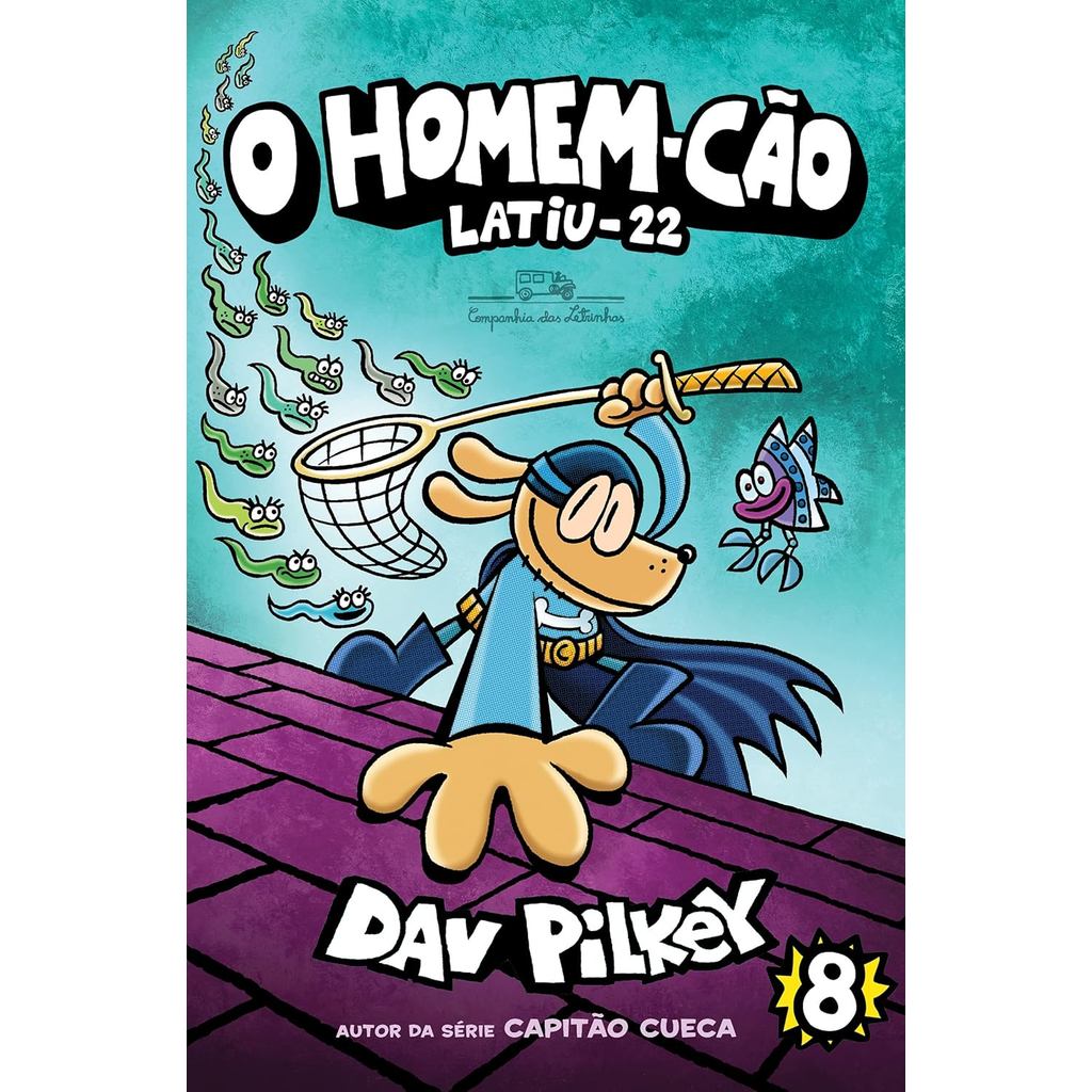O Homem-Cão | Latiu-22 | Vol. 8 | Dav Pilkey