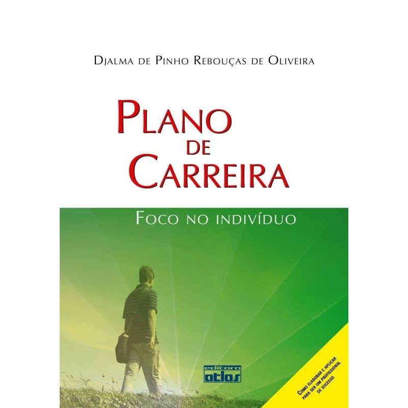Plano de carreira Foco no indivíduo autor Djalma de Pinho Rebouças de Oliveira
