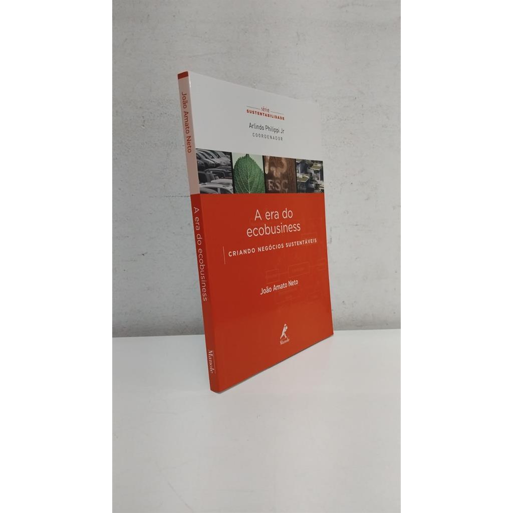A Era do Ecobusiness - Criando  Negócios Sustentáveis autor João Amato Neto