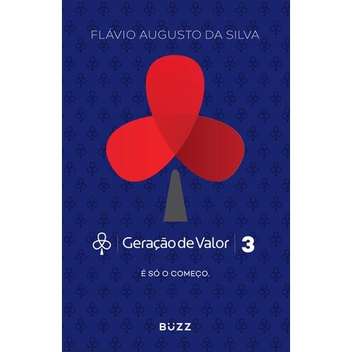 Geração de Valor - É Só o Começo - Vol. 3 de Flavio Augusto da Silva 8002684