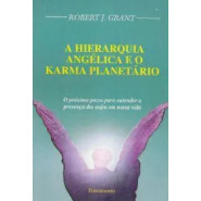 Livro A Hierarquia Angélica e o Karma Planetário de Robert J. Grant, traduzido por Kazuko Teruya e Newton... 8009847