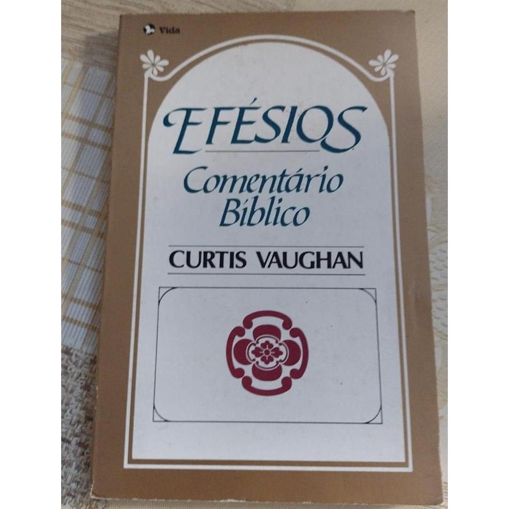 Efésios - Comentário Bíblico autor Curtis Vaughan