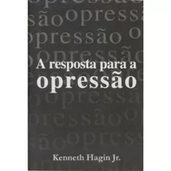 A Resposta para a Opressão | Kenneth W. Hagin