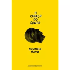 A Cabeça do Santo | Socorro Acioli