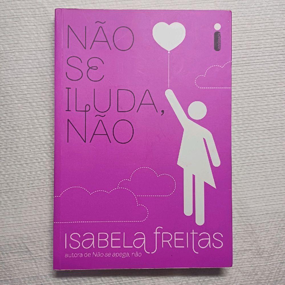 Isabela Freitas Livro Não se iluda Não - História de Isabela em Busca do Sonho de Ser Escritora Reconhecida