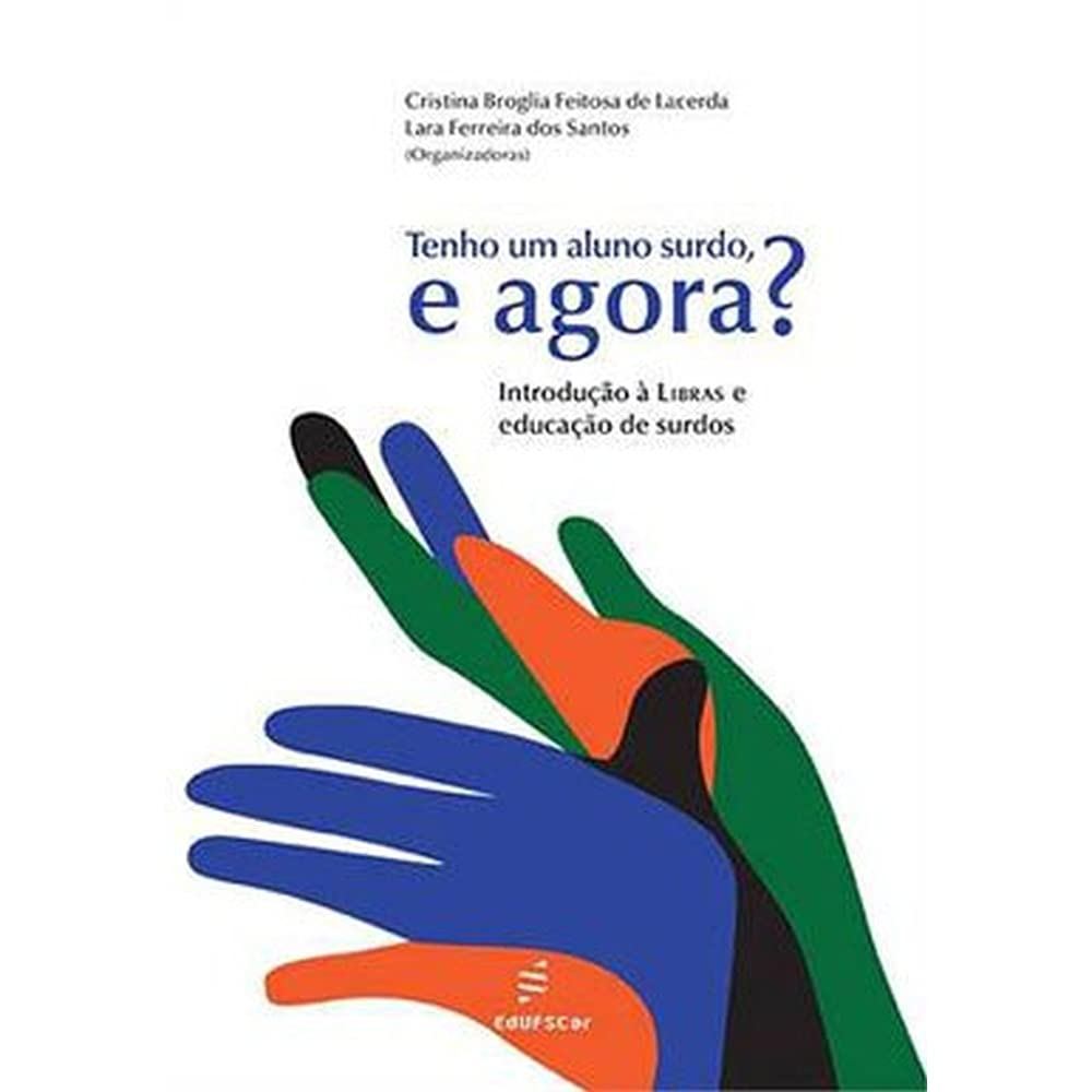 Tenho um Aluno Surdo, e Agora?: Introdução à Libras e Educação de Surdos autor cristina broglia de lacerda