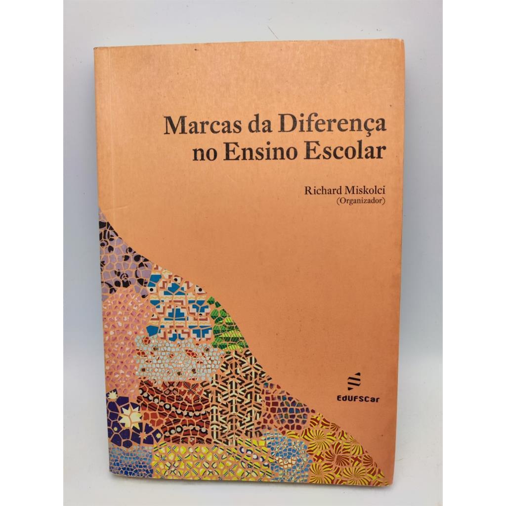Marcas da Diferença no Ensino Escolar autor Richard Miskolci Org