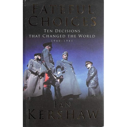 Fateful Choices -  Ten Decisions that Changed the World 1940-1941 de Ian Kershaw 8011661