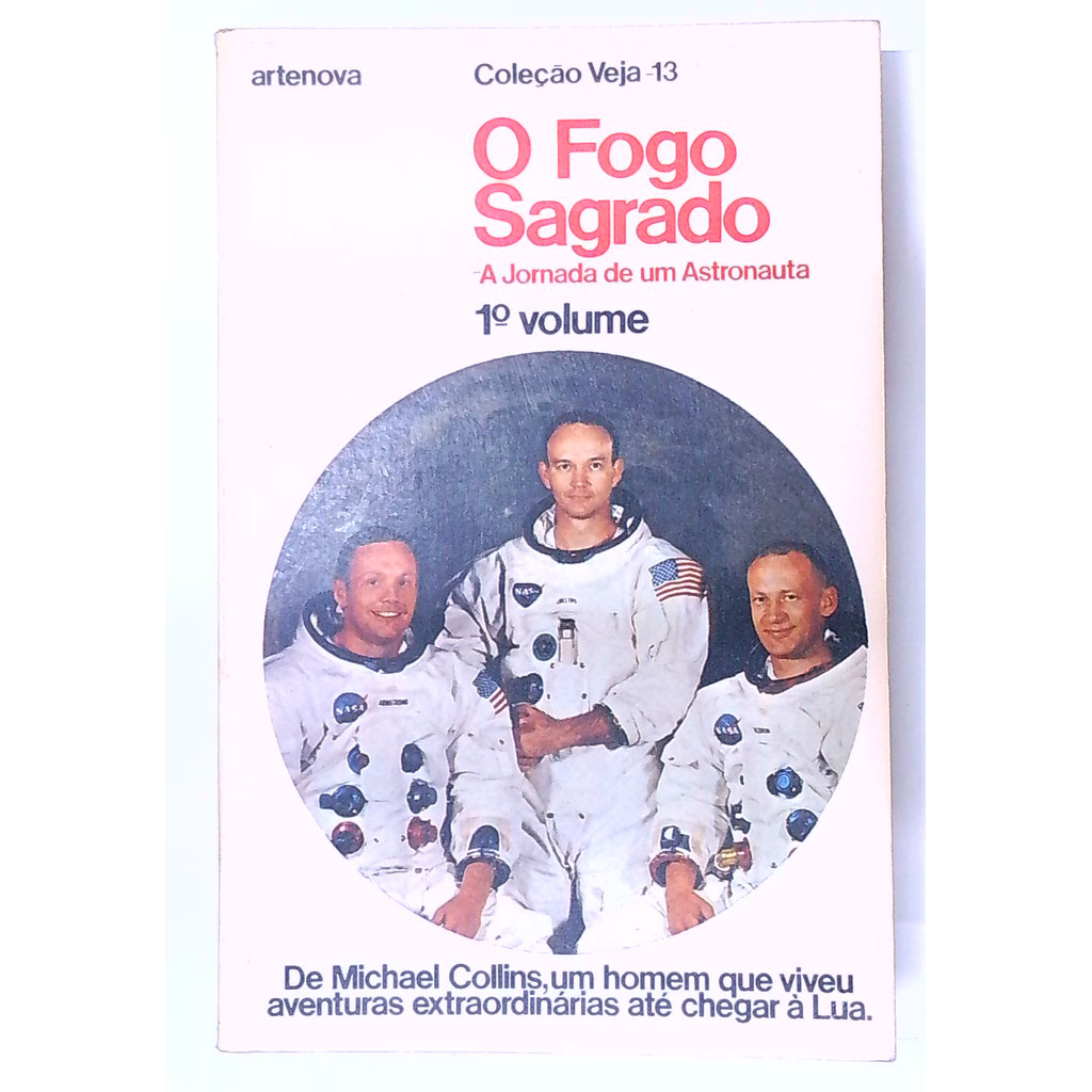 Livro: O Fogo Sagrado: a Jornada de um Astronauta - 1º Volume - Michael Collins (Usado)