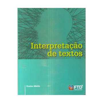 Interpretação de Textos - Ensino Médio - Sistema de ensino FTD autor Olívia Portela de Mauro
