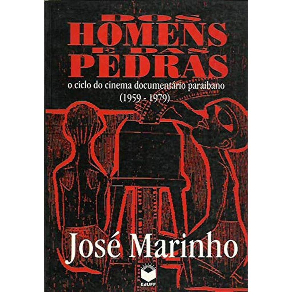 Dos Homens E Das Pedras: O Ciclo Do Cinema Documentario Paraibano, 1959-1979 ( Autografado ) autor Jose Marinho De Olive