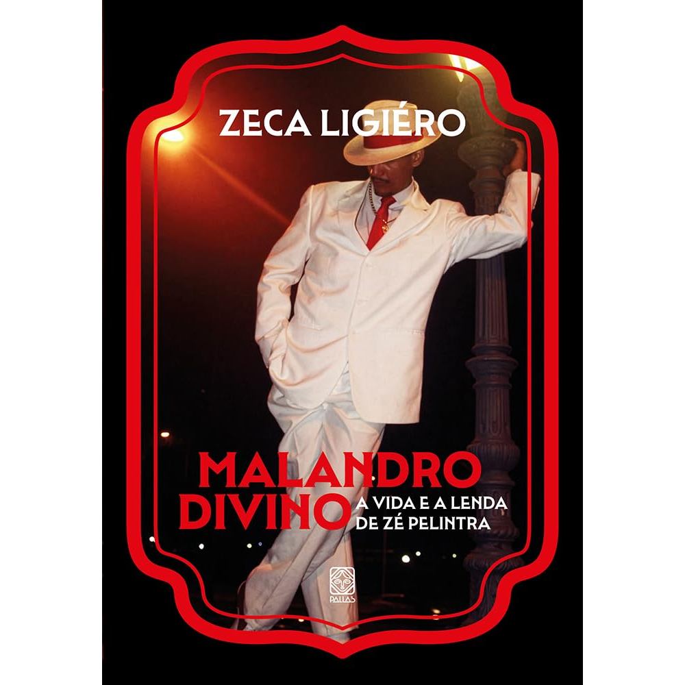 Malandro divino: a vida e a lenda de Zé Pelintra por Zeca Ligiéro