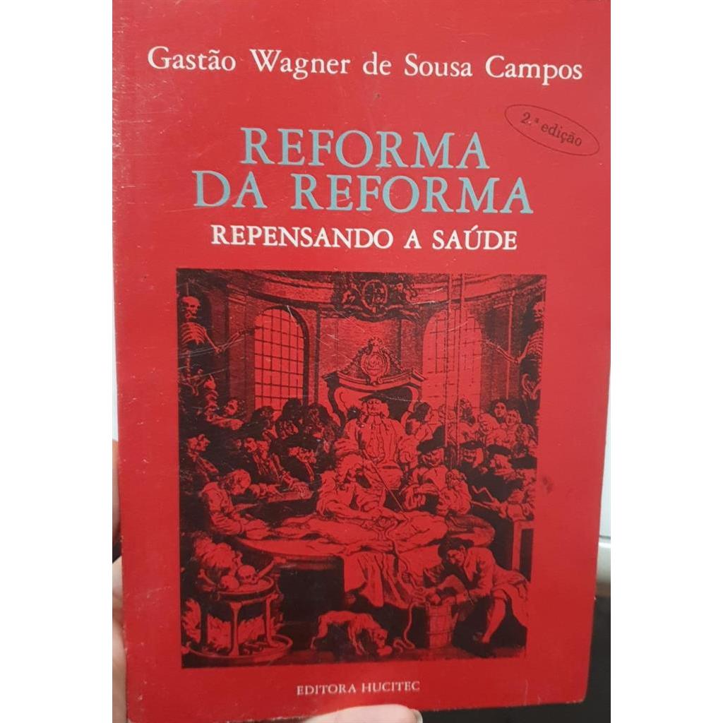 Reforma da Reforma: Repensando a Saúde autor Gastão Wagner de Sousa Campos