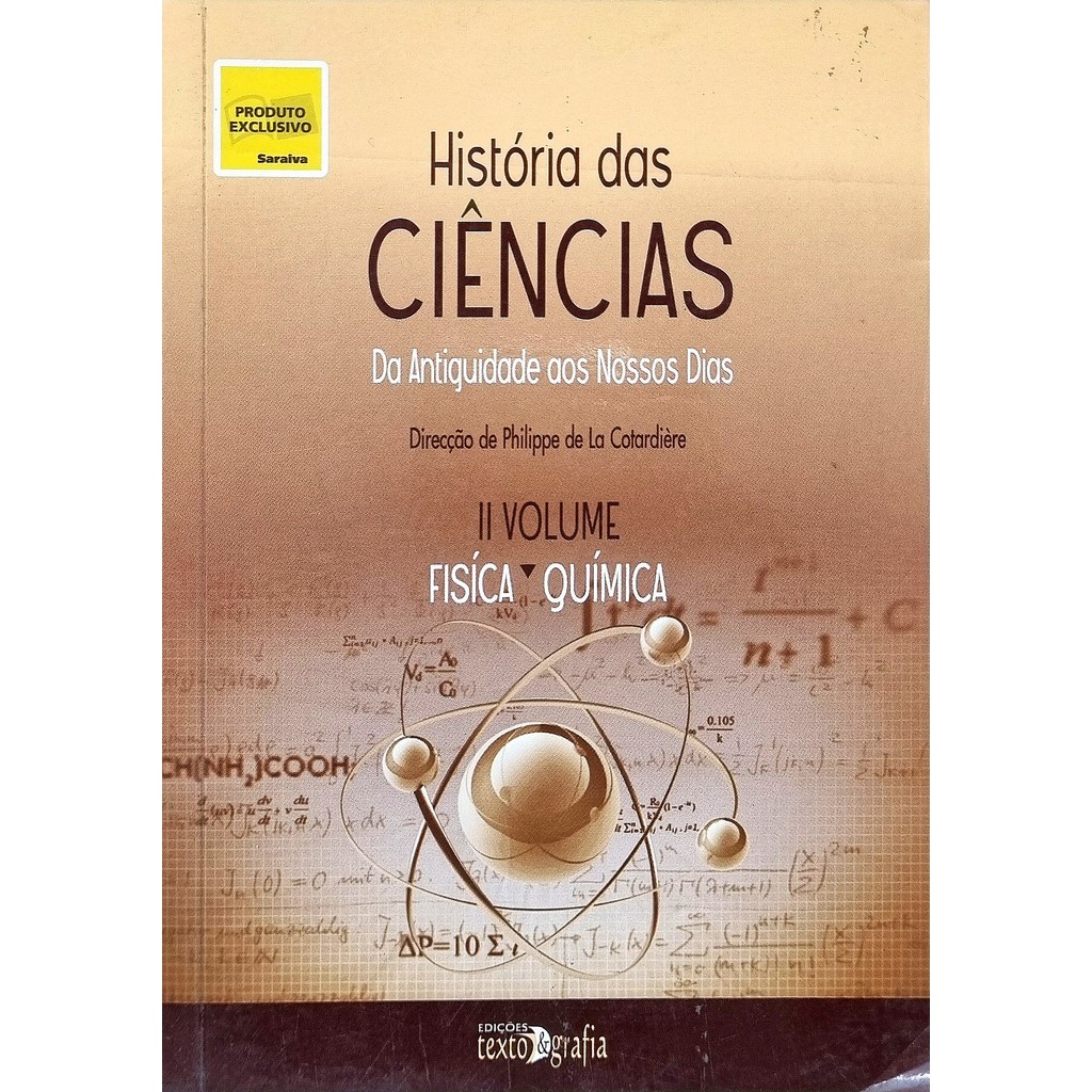 Livro: História das Ciências: Da Antiguidade aos Nossos Dias: II Volume: Física - Química (Outlet)