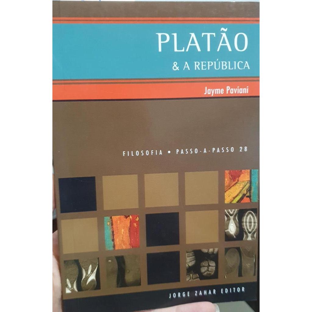 Platão e a Republica - Filosofia Passo a Passo 28 autor Jayme Paviani