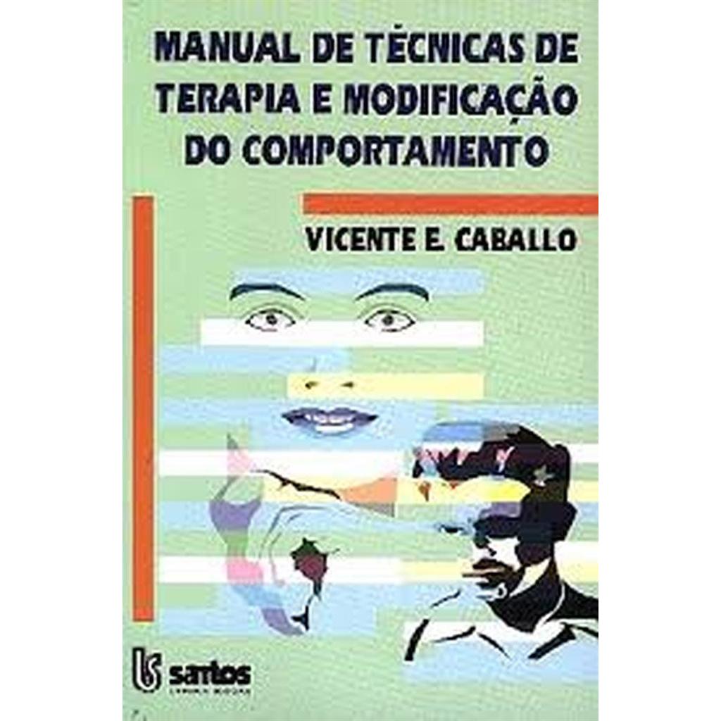 Manual de Tecnicas de Terapia e Modificacao do Comportamento autor Vicente E. Caballo