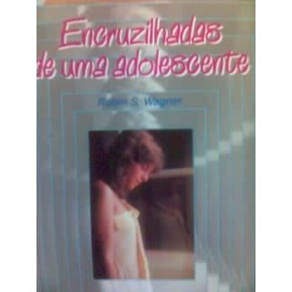 Encruzilhadas de uma Adolescente autor Robin S. Wagner