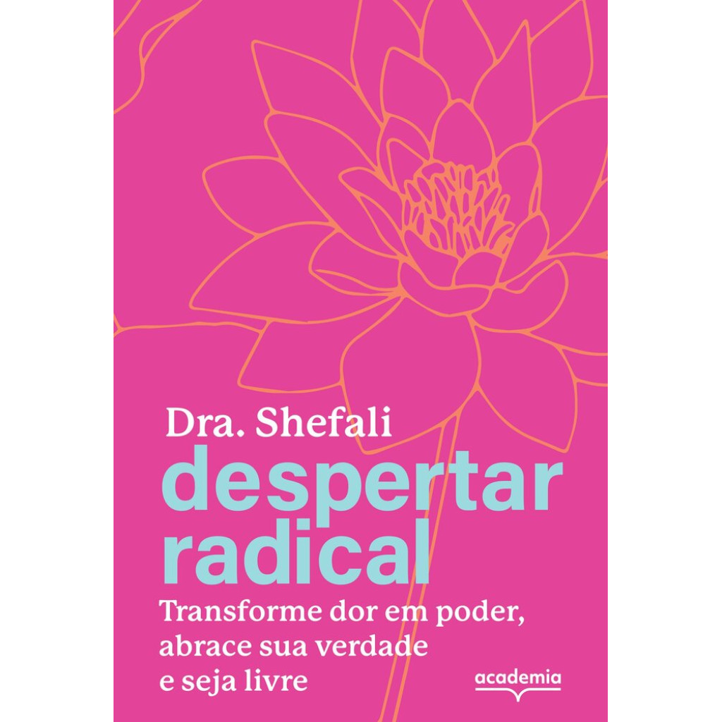 Despertar radical: Transforme sua dor em poder, abrace sua verdade e seja livre