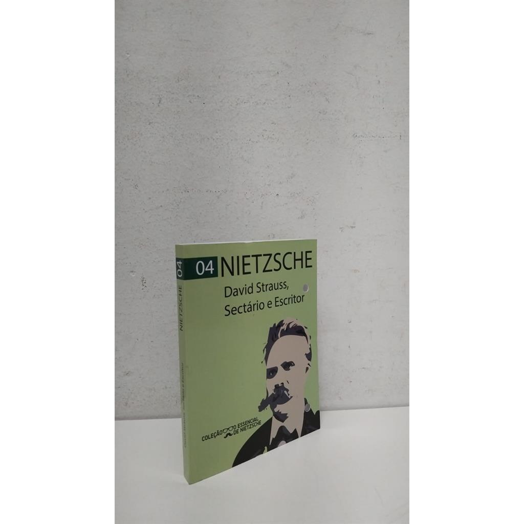 David Strauss, Sectário e Escritor - vol.4 autor Friedrich Wilhelm Nietzsche