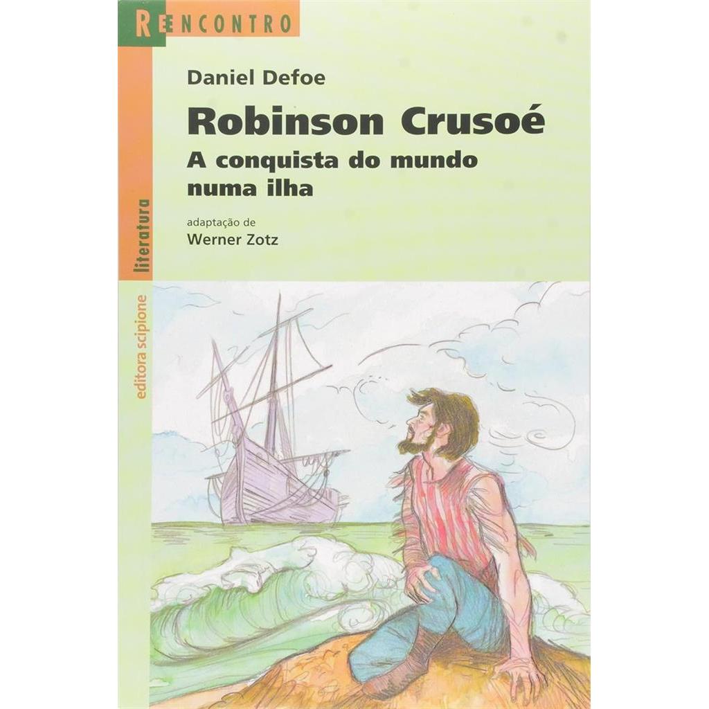 Robinson Crusoé: A conquista do mundo numa ilha: serie reencontro autor Daniel Defoe/adaptação de Werner Zotz