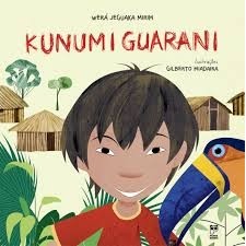 KUNUMI GUARANI autor WERÁ JEGUAKA MIRIM