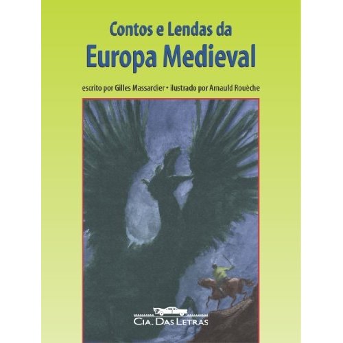 Livro Contos e Lendas da Europa Medieval de Gilles Massardier, ilustrado por Arnaud Rouèche, traduzido po... 8012097