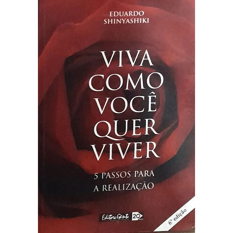 Livro Viva Como Você Quer Viver: 5 Passos Para A Realização - Shinyashiki, Eduardo [0000]