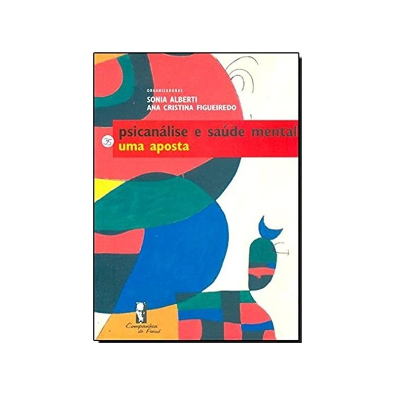 Psicanálise e Saúde Mental - Uma Aposta autor Sonia Alberti E Ana Cristina Figueiredo (Org.)