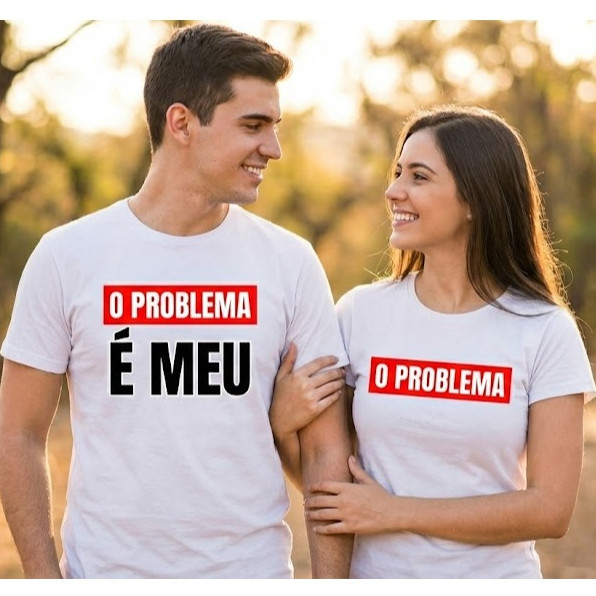 Kit Casal 2 Camisetas "O Problema É Meu" Conjunto Namorados