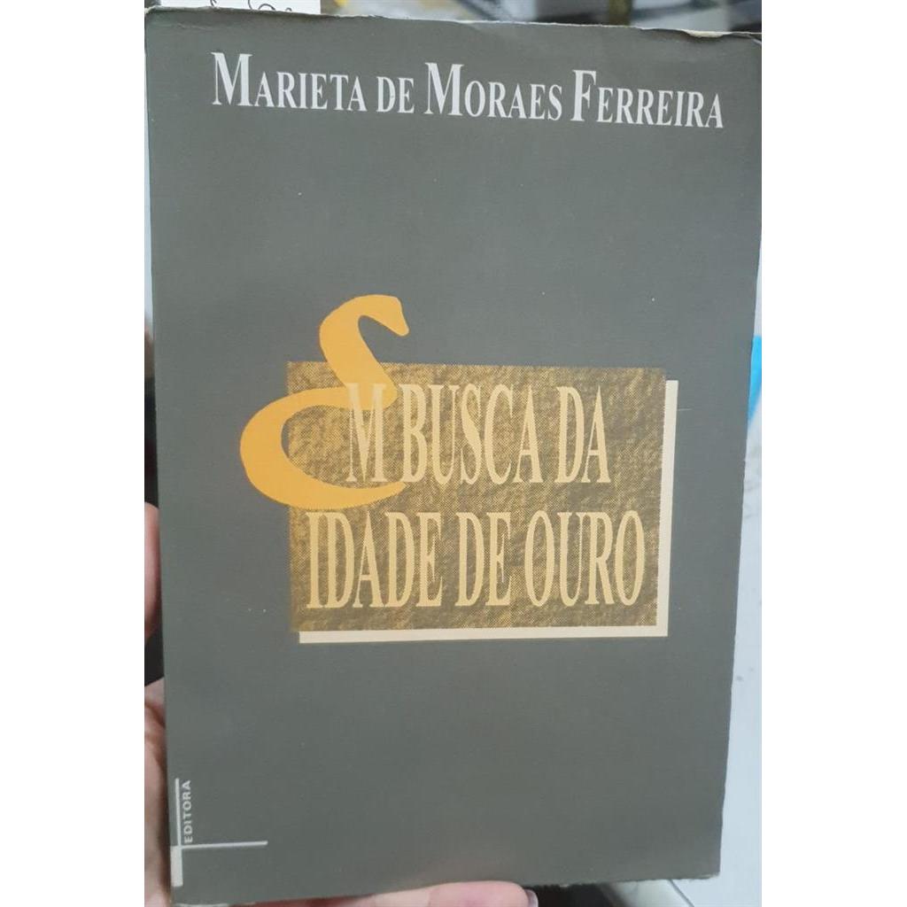 Em Busca da Idade de Ouro: As Elites Politicas Fluminenses na Primeira Republica (1889-1930) autor Marieta de Moraes Fer