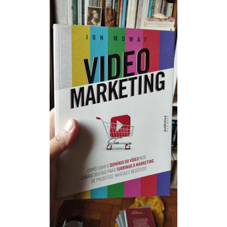 Video Marketing: Como Usar O Domínio Do Vídeo Nos Canais Digitais Para Turbinar O Marketing De Produtos, ... 8015815