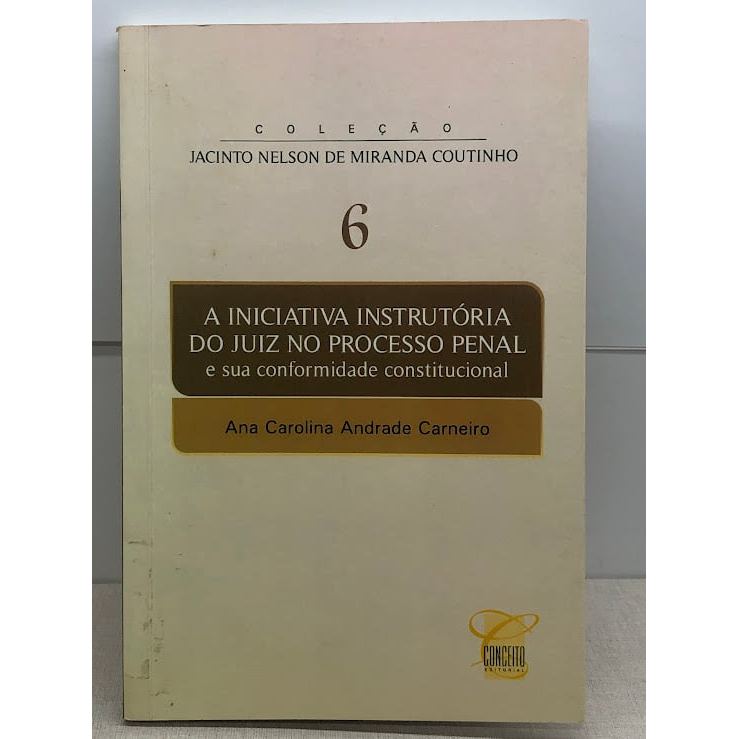 A iniciativa instrutória do juiz no processo penal e sua conformidade constitucional de Ana Carolina Andr... 8020456
