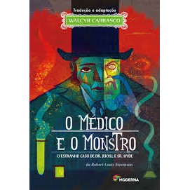 O MÉDICO E O MONSTRO - O ESTRANHO CASO DE DR. JEKYLL E SR. HYDE autor ROBERT LOUIS STEVENSON - ADAPT. WALCYR CARRASCO