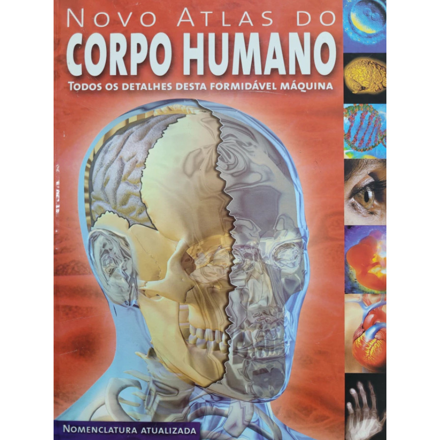 Livro - Novo Atlas do Corpo Humano Todos os Detalhes Desta Formidável Máquina- Liv