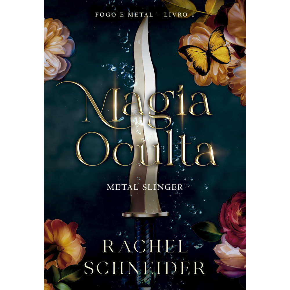 Livro - Magia oculta - Metal Slinger (Fogo e Metal - Livro 1) - por Rachel Schneider - Editora Arqueiro