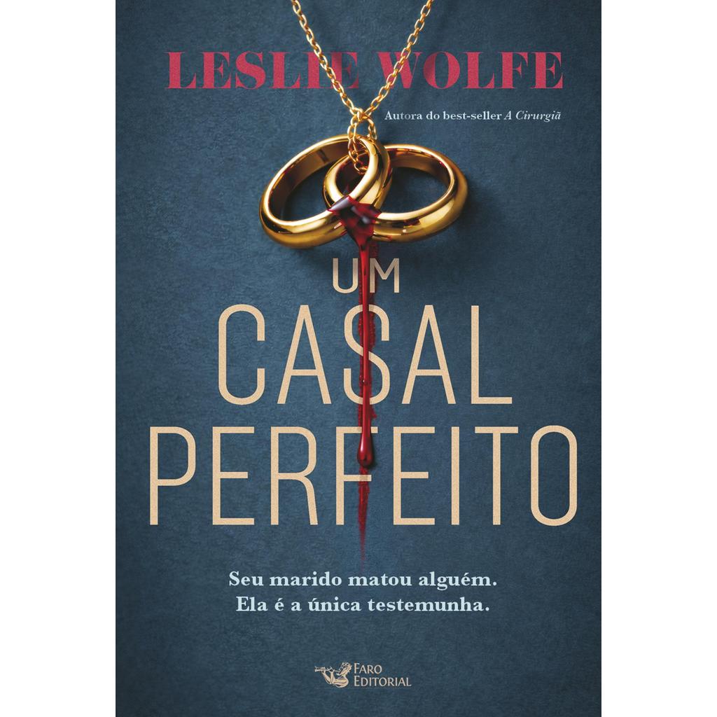 Um casal perfeito – Novo thriller da autora do Best-seller, A Cirurgiã